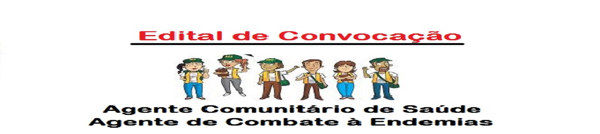 EDITAL DE CONVOCAÇÃO Nº 001/2021 -  PROCESSO SELETIVO N° 001/2021 -  Agentes Comunitários de Saúde e Agentes de Combate a Endemias.